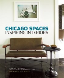 Chicago Spaces: Inspiring Interiors from the Editors of Chicago Home + Garden Magazine