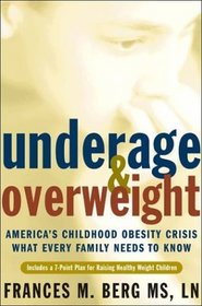 Underage and Overweight: America's Childhood Obesity Epidemic--What Every Parent Needs to Know