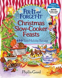 Fix-It and Forget-It Christmas Slow-Cooker Feasts: 650 Easy Holiday Recipes