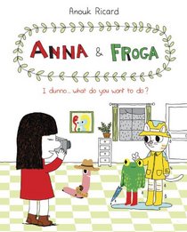 Anna and Froga: I Dunno, What Do You Want to Do?