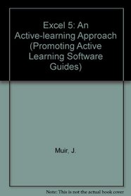 Excel 5 (Promoting Active Learning Software Guides)