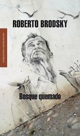 Bosque Quemado/ Burnt Forest (Literatura Mondadori) (Spanish Edition)