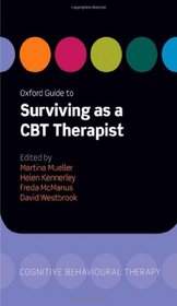 Oxford Guide to Surviving as a CBT Therapist (Oxford Guides in Cognitive Behavioural Therapy)