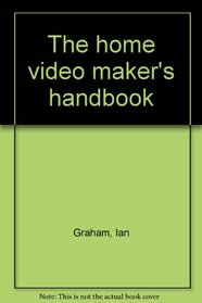 The home video maker's handbook