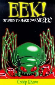 Eek! Stories to Make You Shriek: Creep Show v. 3 (Eek!)