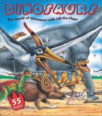 Dinosaurs: The World of Dinosaurs with Lift-the-Flaps