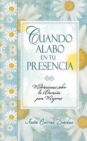 Cuando Alabo En Tu Presencia (Spanish Edition)