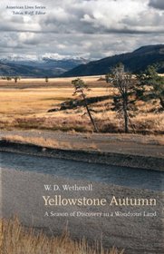 Yellowstone Autumn: A Season of Discovery in a Wondrous Land (American Lives)