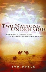 Two Nations Under God: Why Should America Care About Israel and the Middle East