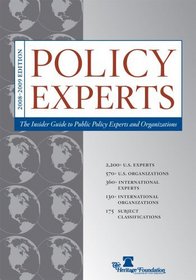 Policy Experts: The Insider Guide to Public Policy Experts and Organizations 2008-2009