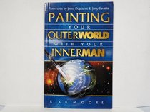 Painting Your Outer World with Your Inner Man