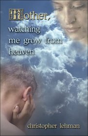 Mother, Watching Me Grow from Heaven