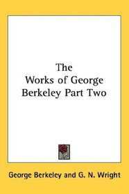 The Works of George Berkeley Part Two