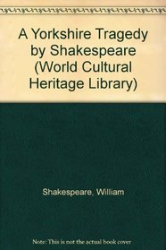A Yorkshire Tragedy by Shakespeare (World Cultural Heritage Library)