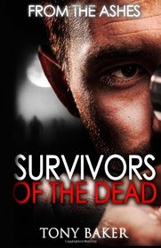 Survivors of the Dead: From The Ashes (Volume 1)