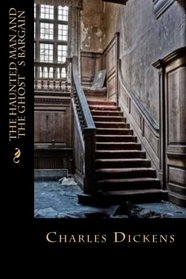 The haunted man and the ghost's bargain