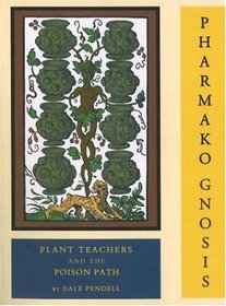 Pharmako/Gnosis: Plant Teachers and the Poison Path