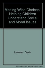 Making Wise Choices: Helping Children Understand Social and Moral Issues