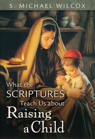 What the Scriptures Teach Us about Raising a Child