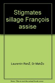 Les stigmates: D'Yvonne-Aimee de Malestroit dans le sillage de Francois d'Assise (French Edition)