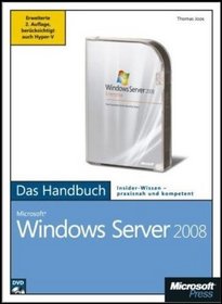 Microsoft Windows Server 2008 - Das Handbuch, 2. Auflage, erweitert f?r Hyper-V