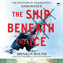The Ship Beneath the Ice: The Discovery of Shackleton's Endurance (Audio MP3 CD) (Unabridged)