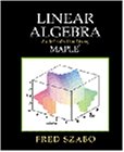 Linear Algebra: An Introduction Using Maple
