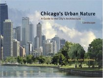 Chicago's Urban Nature: A Guide to the City's Architecture + Landscape