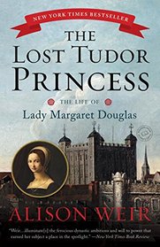 The Lost Tudor Princess: The Life of Lady Margaret Douglas