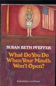 What Do You Do When Your Mouth Won't Open?  a Novel