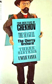 Four Great Plays by Chekhov: The Sea Gull / The Cherry Orchard / Three Sisters  / Uncle Vanya