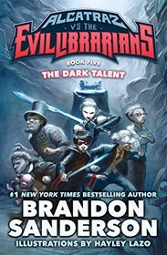 The Dark Talent (Alcatraz Versus the Evil Librarians, Bk 5)