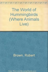 The World of Hummingbirds (Where Animals Live)