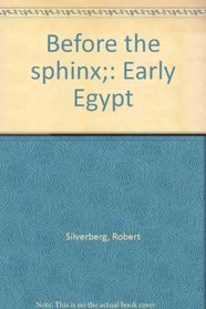 Before the sphinx;: Early Egypt