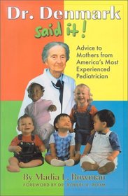 Dr. Denmark Said It!: Advice for Mothers from America's Most Experienced Pediatrician