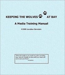 Keeping the Wolves at Bay: A Media Training Manual