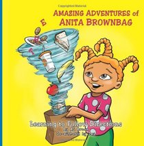 The AMAZING ADVENTURES of Anita Brownbag - Learning to Follow Directions (Volume 1)