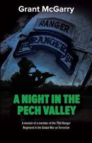 A Night in the Pech Valley: A memoir of a member of the 75th Ranger Regiment in the Global War on Terrorism