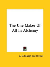 The One Maker Of All In Alchemy