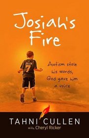 Josiah's Fire: Autism stole his words, God gave him a voice