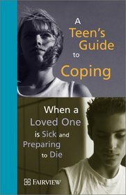 A Teen's Guide to Coping When a Loved One Is Sick and Preparing to Die