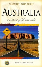 Australia : True Stories of Life Down Under (Travelers' Tales)