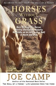 Horses Without Grass: How We Kept Six Horses Moving and eating Happily Healthily on an Acre and a Half of Rock and Dirt: An eBook Nugget from The Soul of a Horse - Vol 2 (Volume 2)