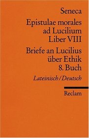 Briefe an Lucilius ber Ethik. 08. Buch / Epistulae morales ad Lucilium. Liber 8