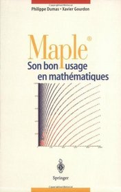 Maple: Son bon usage en mathmatiques (French Edition)