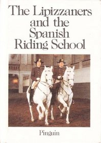 The Lipizzaners and the Spanish Riding School