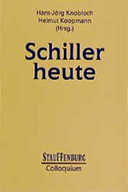 Schiller heute: Hans-Jorg Knobloch, Helmut Koopmann (Hrsg.) (Stauffenburg Colloquium) (German Edition)