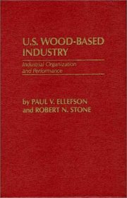 U.S. Wood-Based Industry: Industrial Organization and Performance