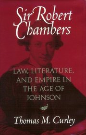 Sir Robert Chambers: Law, Literature, and Empire in the Age of Johnson