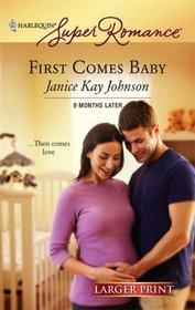 First Comes Baby (Harlequin Superromance, No 1405) (Larger Print)